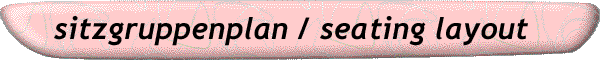sitzgruppenplan/seating layout